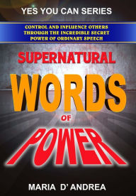 Title: Supernatural Words of Power: Control and Influence Others Through the Incredible Secret Power of Ordinary Speech, Author: Timothy Green Beckley