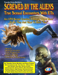 Title: Screwed By The Aliens: True Sexual Encounters With ETs, Author: Sean Casteel
