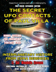 Title: The Secret UFO Contacts of Paul Villa: Interplanetary Visitors From Coma Berenices, Author: Timothy Green Beckley