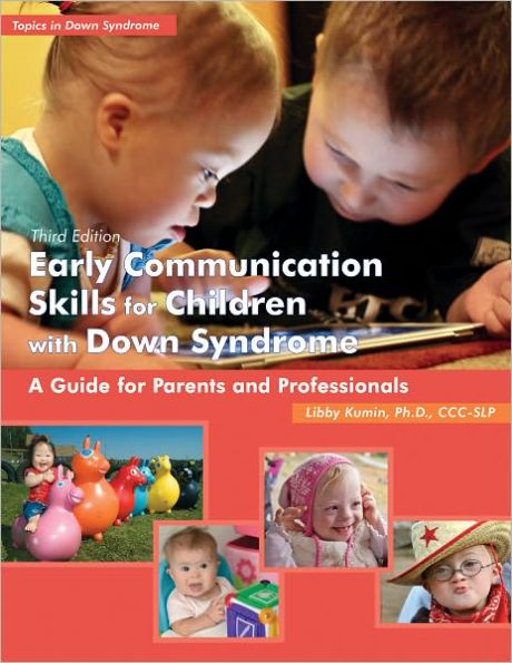 Early Communication Skills for Children with Down Syndrome, Third Edition: A Guide for Parents and Professionals