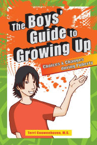 Title: The Boy's Guide to Growing Up: Choices & Changes during Puberty, Author: Terri Couwenhoven