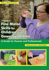 Title: Fine Motor Skills for Children with Down Syndrome: A Guide for Parents and Professional, Author: Maryanne Bruni