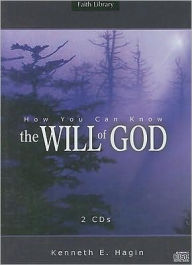 Title: How You Can Know the Will of God, Author: Kenneth E. Hagin