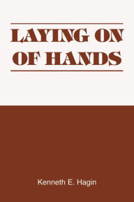 Title: Laying On Of Hands, Author: Kenneth E Hagin