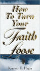 How To Turn Your Faith Loose