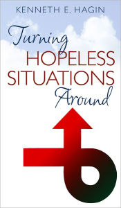 Title: Turning Hopeless Situations Around, Author: Kenneth E Hagin