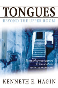 Title: Tongues: Beyond the Upper Room, Author: Kenneth E Hagin