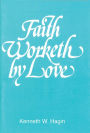 Faith Worketh By Love