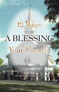 Title: 12 Ways to Be a Blessing to Your Church, Author: Kate McVeigh