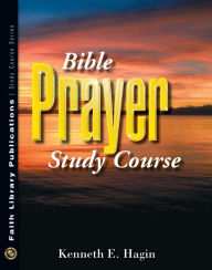 Title: Bible Prayer Study Course, Author: Kenneth E. Hagin