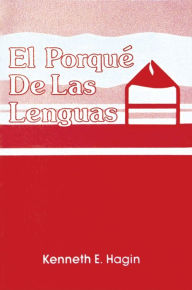 Title: El Porquè De Las Lenguas (Why Tongues), Author: Kenneth E Hagin