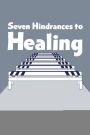 Seven Hindrances To Healing