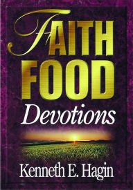 Title: Faith Food Devotions, Author: Kenneth E Hagin