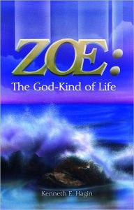 Title: ZOE: The God Kind of Life, Author: Kenneth E Hagin