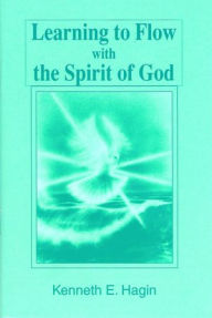 Title: Learning To Flow With The Spirit of God, Author: Kenneth E Hagin