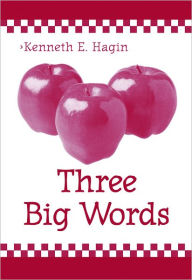 Title: Three Big Words, Author: Kenneth E Hagin