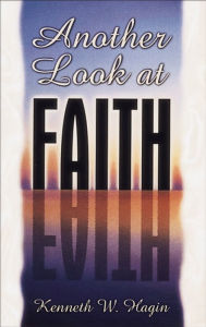 Title: Another Look At Faith, Author: Hagin Author