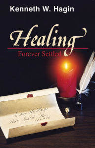 Title: Healing Forever Settled, Author: Kenneth W Hagin