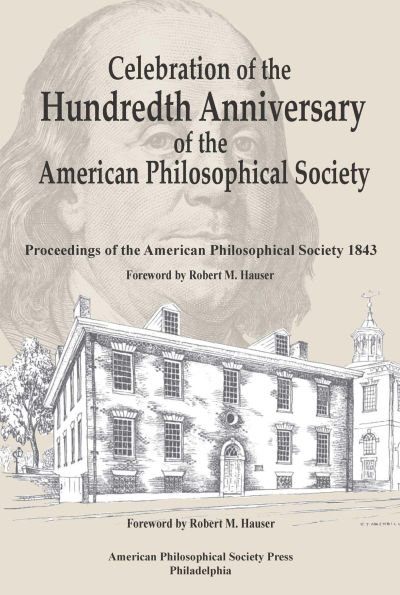Celebration of the Hundredth Anniversary of the American Philosophical Society: Proceedings of the American Philosophical Society 1843, Transactions, American Philosophical Society (Vol. 107, Part 5)