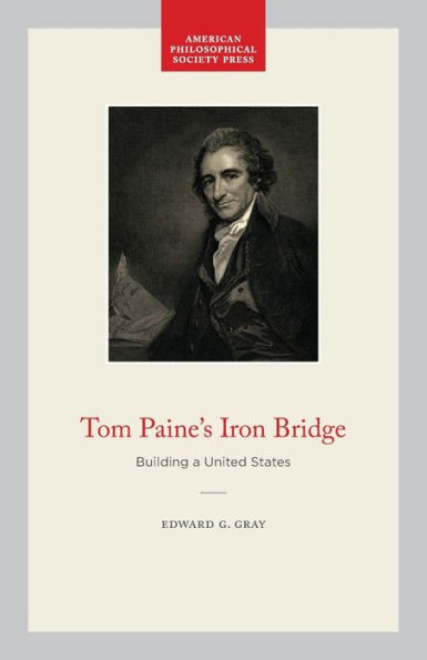 Tom Paine's Iron Bridge: Building a United States