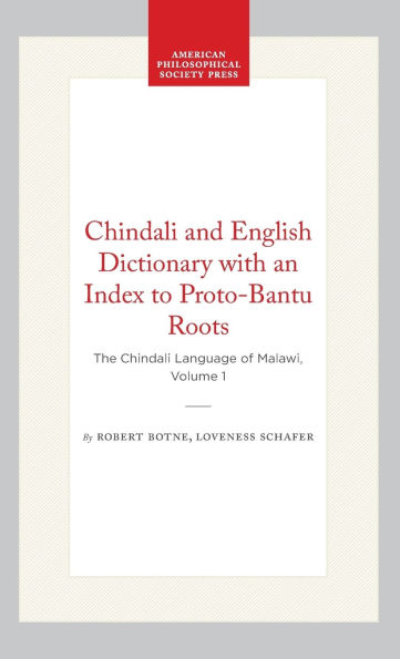 Chindali and English Dictionary with an Index to Proto-Bantu Roots: The Chindali Language of Malawi, Volume 1