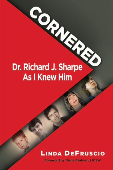 Cornered: Dr. Richard J. Sharpe As I Knew Him