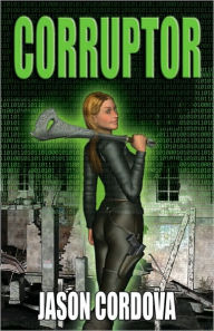 Title: Corruptor, Author: Jason Cordova