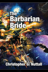 Title: The Barbarian Bride (Decline and Fall of the Galactic Empire Series #3), Author: Christopher G. Nuttall