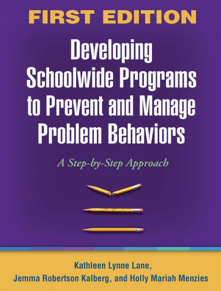 Developing Schoolwide Programs to Prevent and Manage Problem Behaviors: A Step-by-Step Approach / Edition 1