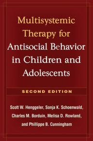 Title: Multisystemic Therapy for Antisocial Behavior in Children and Adolescents, Author: Scott W. Henggeler PhD