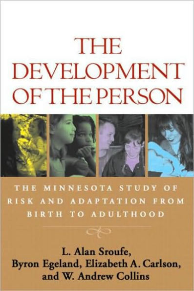 The Development of the Person: The Minnesota Study of Risk and Adaptation from Birth to Adulthood