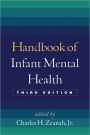 Handbook of Infant Mental Health, Third Edition / Edition 3