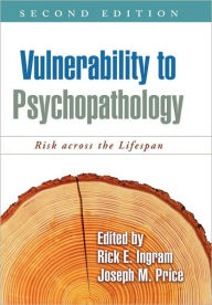 Title: Vulnerability to Psychopathology: Risk across the Lifespan / Edition 2, Author: Rick E Ingram PhD