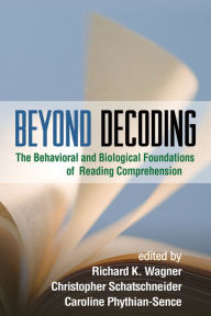 Title: Beyond Decoding: The Behavioral and Biological Foundations of Reading Comprehension, Author: Richard K. Wagner PhD