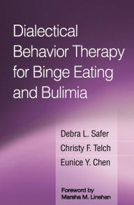 Title: Dialectical Behavior Therapy for Binge Eating and Bulimia, Author: Debra L. Safer MD