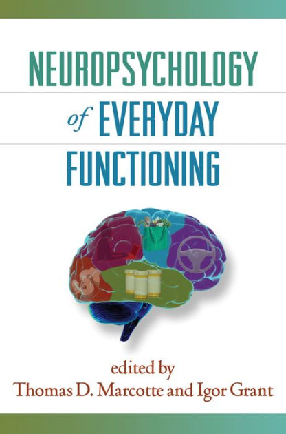 Neuropsychology of Everyday Functioning by Thomas D. Marcotte PhD ...