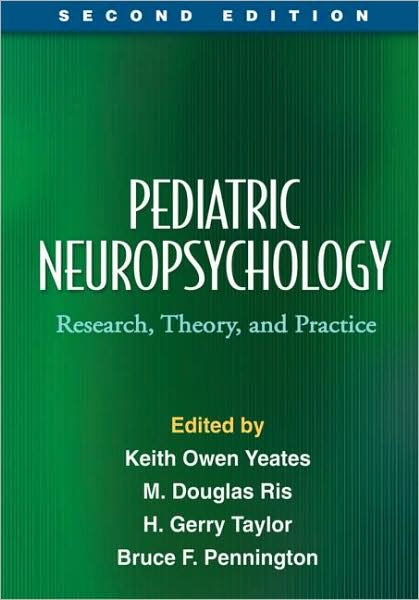 Pediatric Neuropsychology: Research, Theory, and Practice (Science and ...