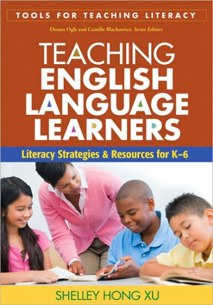 Teaching English Language Learners: Literacy Strategies & Resources for K-6 (Tools for Teaching Literacy Series)