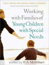 Title: Working with Familes of Young Children with Special Needs (What Works for Special-Needs Learners Series), Author: R. A. McWilliam PhD