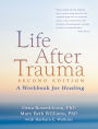 Life After Trauma: A Workbook for Healing