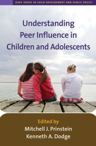 Title: Understanding Peer Influence in Children and Adolescents, Author: Mitchell J. Prinstein PhD