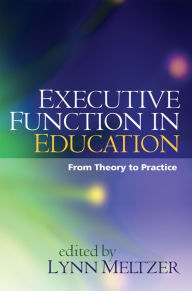 Title: Executive Function in Education: From Theory to Practice, Author: Lynn Meltzer