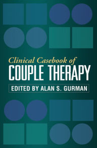 Title: Clinical Casebook of Couple Therapy, Author: Alan S. Gurman PhD