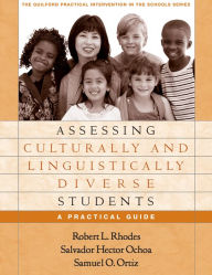 Title: Assessing Culturally and Linguistically Diverse Students: A Practical Guide, Author: Robert L. Rhodes Phd