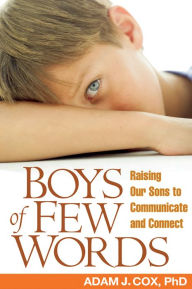 Title: Boys of Few Words: Raising Our Sons to Communicate and Connect, Author: Adam J. Cox PhD