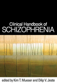 Title: Clinical Handbook of Schizophrenia, Author: Kim T. Mueser PhD