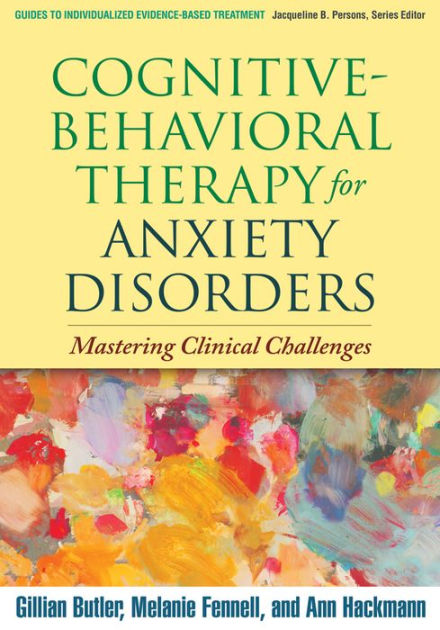 Cognitive-Behavioral Therapy for Anxiety Disorders: Mastering Clinical ...