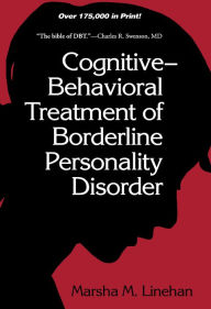 Title: Cognitive-Behavioral Treatment of Borderline Personality Disorder, Author: Marsha M. Linehan PhD