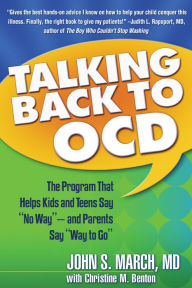Title: Talking Back to OCD: The Program That Helps Kids and Teens Say 