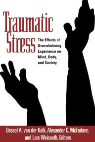 Title: Traumatic Stress: The Effects of Overwhelming Experience on Mind, Body, and Society, Author: Bessel A. van der Kolk MD